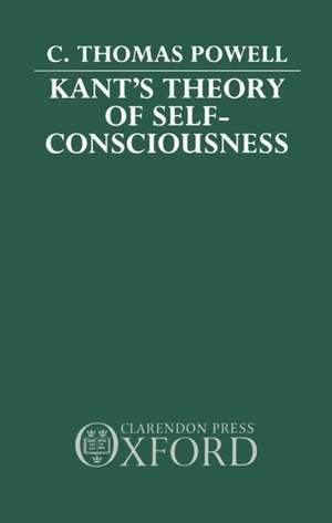 Kant's Theory of Self-Consciousness de C. Thomas Powell