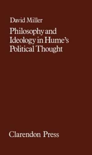 Philosophy and Ideology in Hume's Political Thought de David Miller