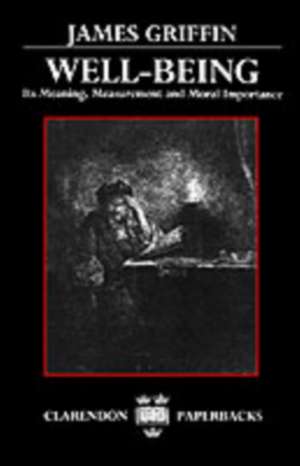 Well-Being: Its Meaning, Measurement and Moral Importance de James Griffin