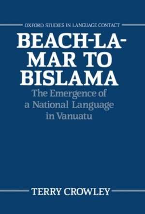 Beach-la-Mar to Bislama: The Emergence of a National Language in Vanuatu de Terry Crowley