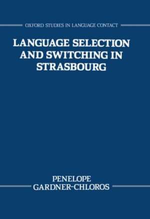 Language Selection and Switching in Strasbourg de Penelope Gardner-Chloros