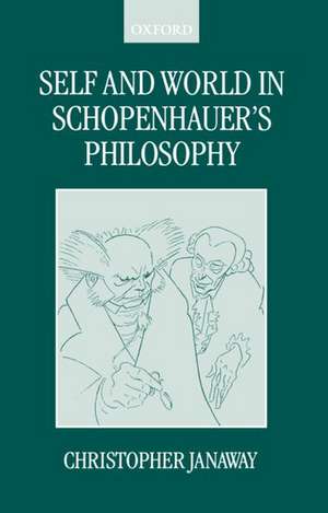 Self and World in Schopenhauer's Philosophy de Christopher Janaway