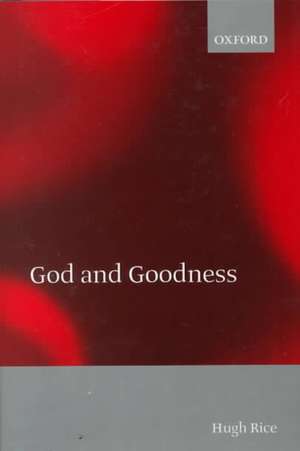 God and Goodness de Hugh Rice