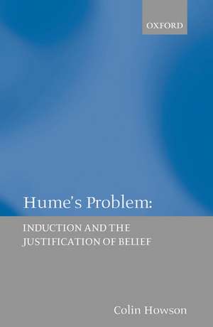 Hume's Problem: Induction and the Justification of Belief de Colin Howson