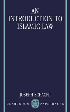 An Introduction to Islamic Law de Joseph Schacht