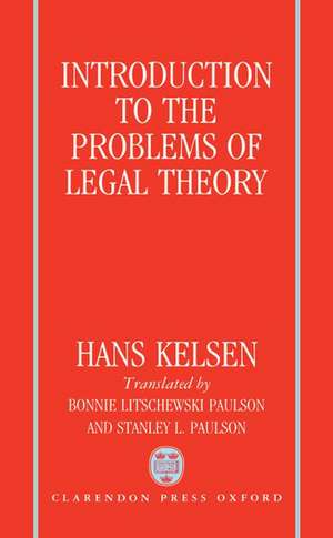 Introduction to the Problems of Legal Theory: A Translation of the First Edition of the Reine Rechtslehre or Pure Theory of Law de Hans Kelsen