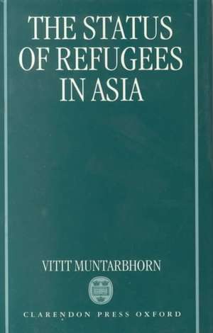 The Status of Refugees in Asia de Vitit Muntarbhorn