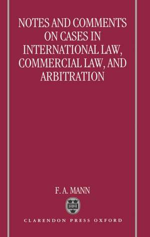 Notes and Comments on Cases in International Law, Commercial Law, and Arbitration de F. a. Mann