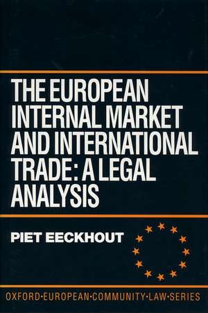 The European Internal Market and International Trade: A Legal Analysis de Piet Eeckhout