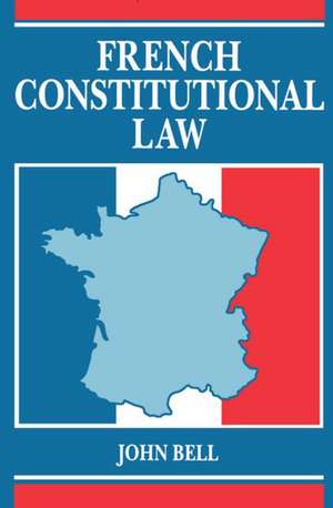 French Constitutional Law de John Bell