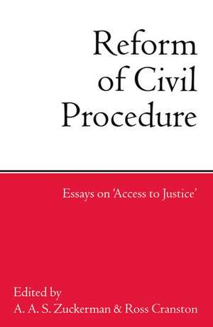 The Reform of Civil Procedure: Essays on `Access to Justice' de A. A. S. Zuckerman