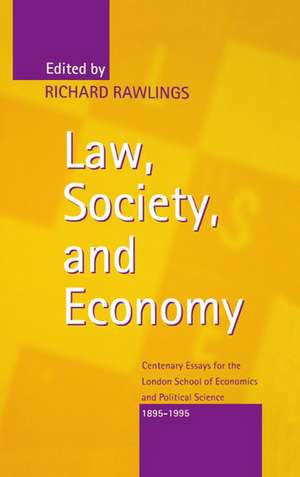 Law, Society, and Economy: Centenary Essays for the London School of Economics and Political Science 1895-1995 de Richard Rawlings