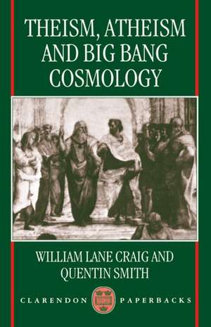 Theism, Atheism, and Big Bang Cosmology de William Lane Craig