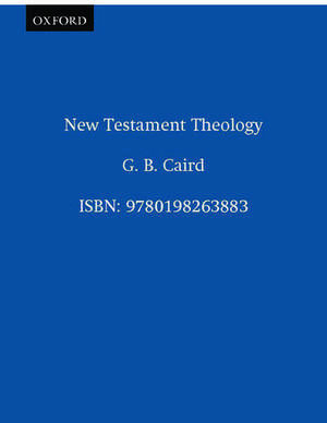 New Testament Theology de G. B. Caird