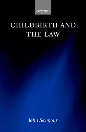 Childbirth and the Law de John Seymour