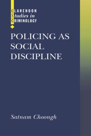 Policing as Social Discipline de Satnam Choongh