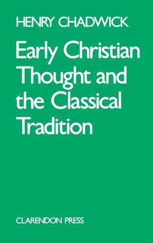 Early Christian Thought and the Classical Tradition de Henry Chadwick