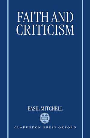 Faith and Criticism: The Sarum Lectures 1992 de Basil Mitchell