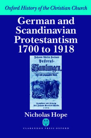 German and Scandinavian Protestantism 1700-1918 de Nicholas Hope