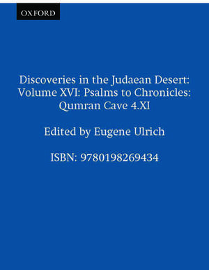 Discoveries in the Judaean Desert: Volume XVI: Psalms to Chronicles: Qumran Cave 4.XI de Eugene Ulrich