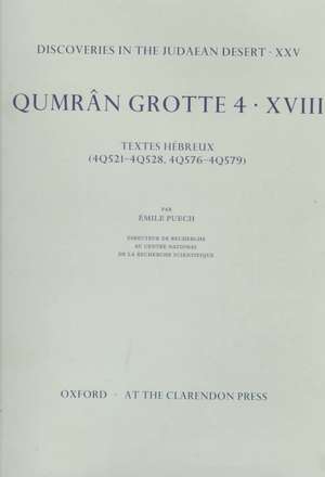 Discoveries in the Judaean Desert: Volume XXV. Qumran Grotte 4: XVIII: Textes Hébreux (4Q521-4Q528, 4Q576-4Q579) de Émile Puech