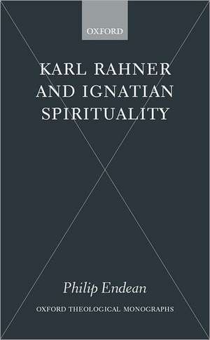 Karl Rahner and Ignatian Spirituality de Philip Endean