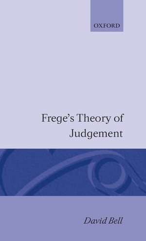 Frege's Theory of Judgment de David Bell