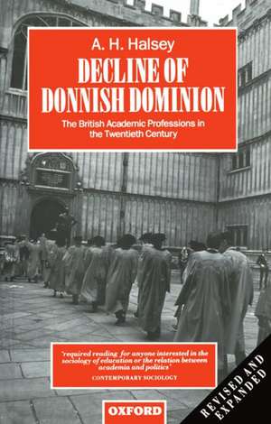 Decline of Donnish Dominion: The British Academic Professions in the Twentieth Century de A. H. Halsey