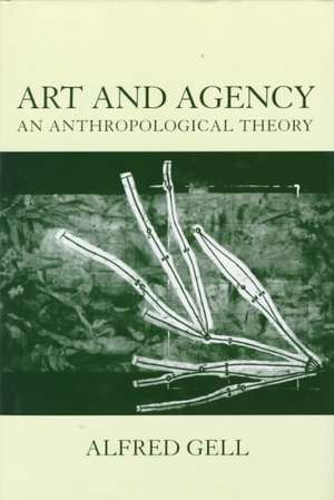 Art and Agency: An Anthropological Theory de Alfred Gell