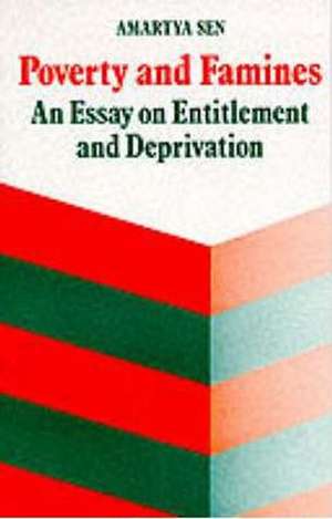 Poverty and Famines: An Essay on Entitlement and Deprivation de Amartya Sen