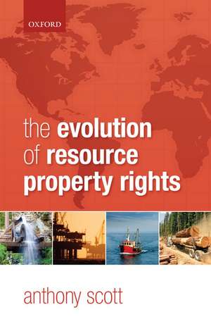 The Evolution of Resource Property Rights de Anthony Scott