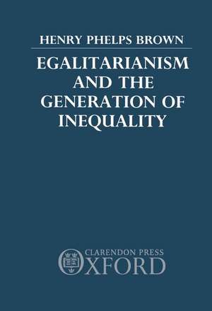 Egalitarianism and the Generation of Inequality de Henry Phelps Brown