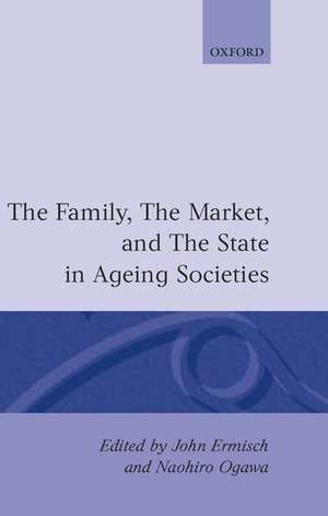 The Family, the Market, and the State in Ageing Societies de John Ermisch