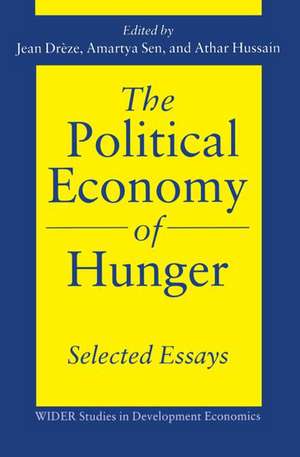 The Political Economy of Hunger: Selected Essays de Jean Drèze