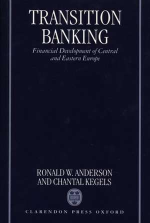 Transition Banking: Financial Development of Central and Eastern Europe de Ronald W. Anderson