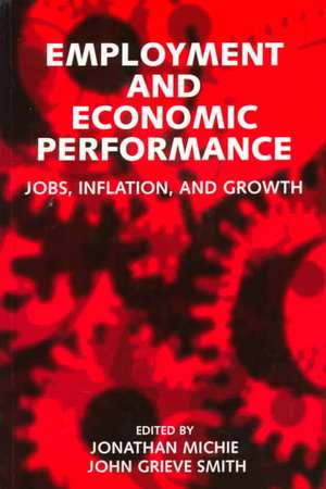 Employment and Economic Performance: Jobs, Inflation, and Growth de Jonathan Michie