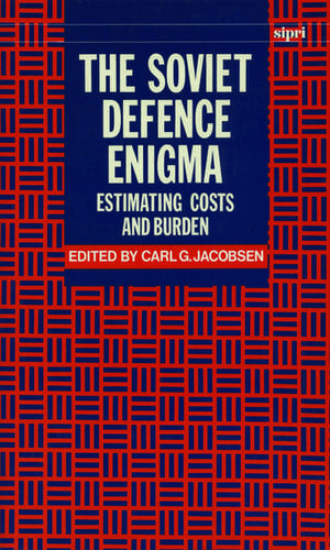 The Soviet Defence Enigma: Estimating Costs and Burden de Carl G. Jacobsen