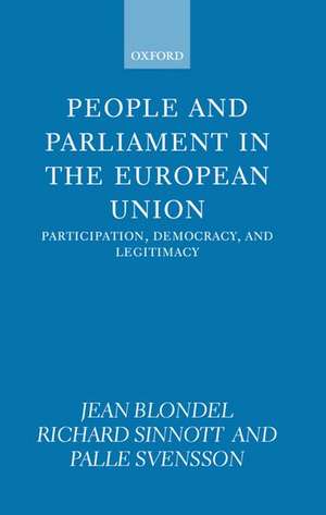 People and Parliament in the European Union: Participation, Democracy, and Legitimacy de Jean Blondel