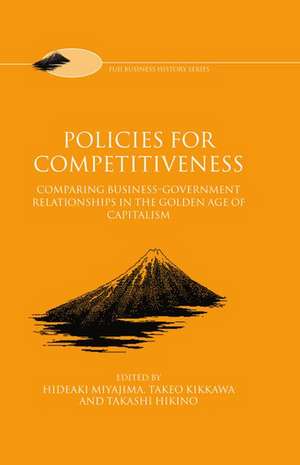 Policies for Competitiveness: Comparing Business-Government Relationships in the Golden Age of Capitalism de Hideaki Miyajima