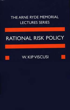 Rational Risk Policy: The 1996 Arne Ryde Memorial Lectures de W. Kip Viscusi