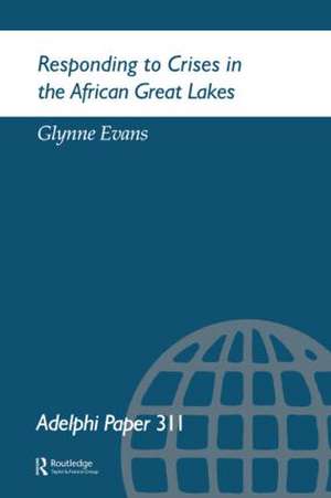 Responding to Crises in the African Great Lakes de G. Evans