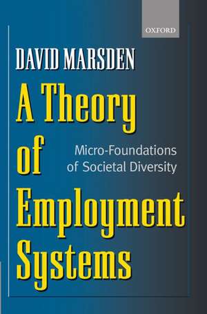 A Theory of Employment Systems: Micro-Foundations of Societal Diversity de David Marsden