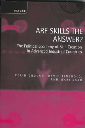 Are Skills the Answer?: The Political Economy of Skill Creation in Advanced Industrial Countries de Colin Crouch