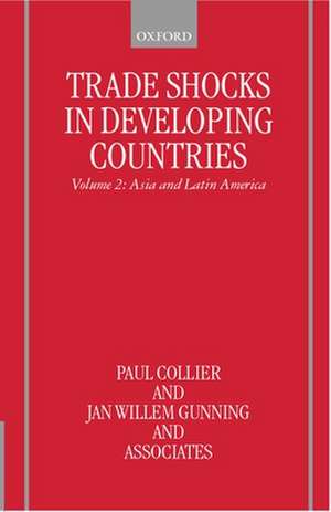 Trade Shocks in Developing Countries: Volume II: Asia and Latin America de Paul Collier