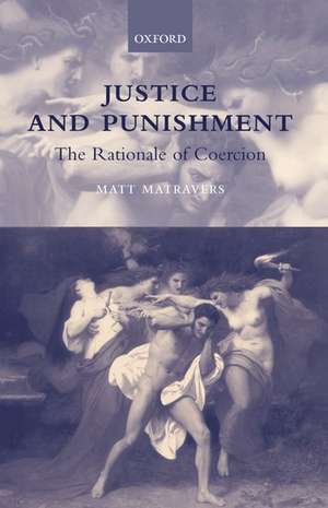 Justice and Punishment: The Rationale of Coercion de Matt Matravers