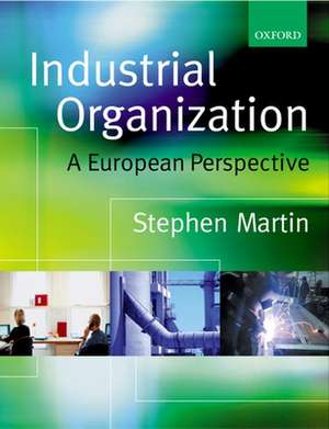 Industrial Organization: A European Perspective de Stephen Martin