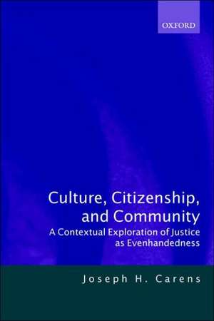 Culture, Citizenship, and Community: A Contextual Exploration of Justice as Evenhandedness de Joseph H. Carens