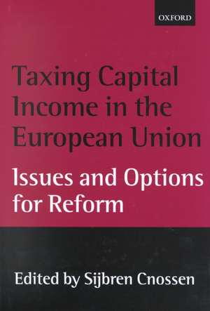 Taxing Capital Income in the European Union: Issues and Options for Reform de Sijbren Cnossen