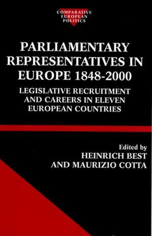 Parliamentary Representatives in Europe 1848-2000: Legislative Recruitment and Careers in Eleven European Countries de Heinrich Best