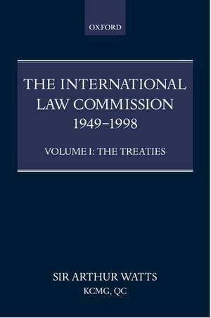 The International Law Commission 1949-1998: Volume One: The Treaties de Arthur Watts